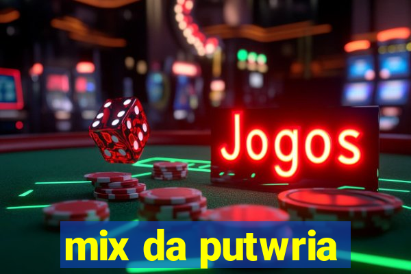 mix da putwria